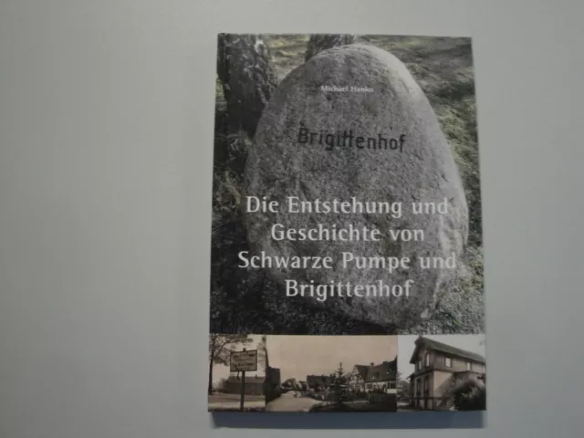 "Die Entstehung und Geschichte von Schwarze Pumpe und Brigittenhof", Trattendorf