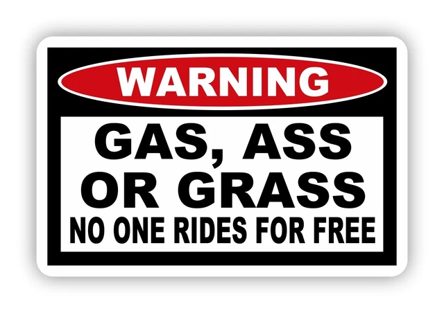 Gas, Grass, or Ass Sticker - Nobody Rides for Free Decal, Car, Truck, Window, Vinyl Decal, Sticker, Laptop Decal - Available in 14 Colors - UK