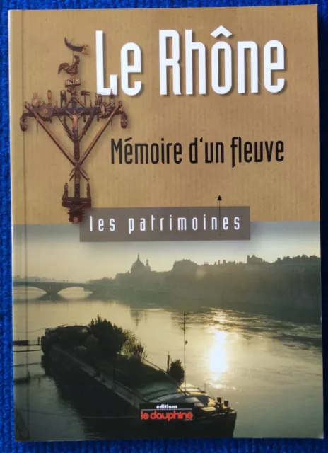 Le Rhône Mémoire d'un fleuve André Vincent 2002 Ed Le Dauphiné Libéré 50 p TBE
