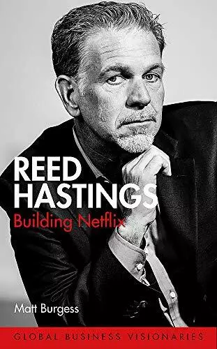 Reed Hastings: Building Netflix (Global Business Visionaries) by Burgess, Matt,