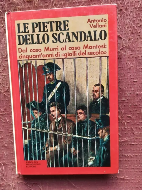 LE PIETRE DELLO SCANDALO di A. VELLANI - DAL CASO MURRI A MONTESI MONDADORI 1975