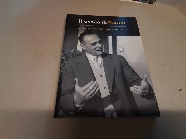 ENI, IL SECOLO DI MATTEI, 2006, 16g24 ENI, IL SECOLO DI MATTEI, 2006, 16g24