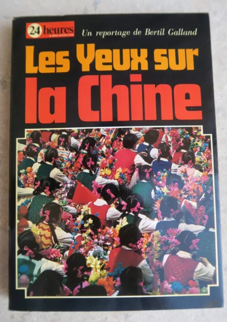 LES YEUX SUR LA CHINE de Bertil Galland - 1972 - Reportage