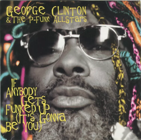 GEORGE CLINTON -  If Anybody Gets Funked Up (It's Gonna Be You) [NEW CD SINGLE]