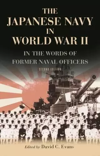 The Japanese Navy in World War II: In the Words of Former Japanese Naval Officer