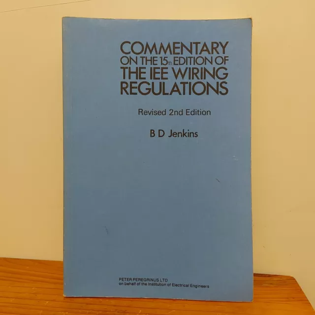 commentary on the 15th Edition of the iee wiring regulations B D Jenkins 1985