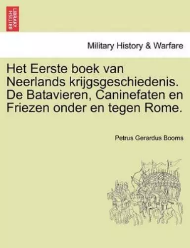 Petrus Gerardus Het Eerste boek van Neerlands krijgsgeschiedenis. De Bat (Poche)