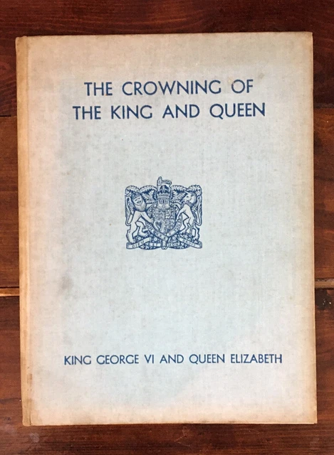 The Crowning of The King and Queen 'King George VI and Queen Elizabeth 1937 Hbk
