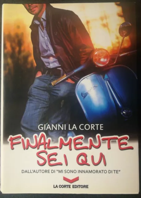 Raro Libro Con Dedica Autografata Di Gianni La Corte - Finalmente Sei Qui - 2012