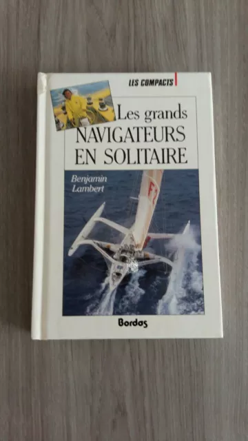 "Les grands navigateurs en solitaire" Benjamin Lambert/ Bordas, les Compacts/TBE 3