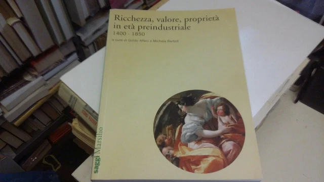 Ricchezza, valore, proprietà in età preindustriale 1400-1850, Marsilio, 29s21