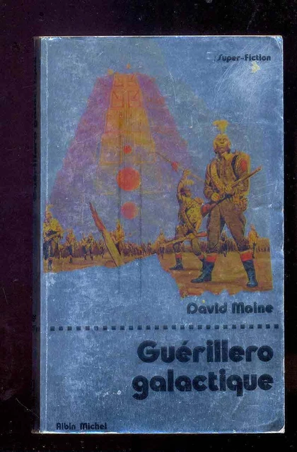 David MAINE (P BARBET) Guérillero galactique, Albin Michel Super-Fiction 17 1976