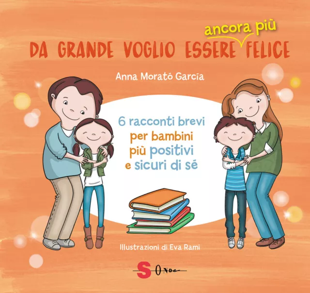 Da grande voglio essere ancora più felice. 6 racconti brevi per bambini po...