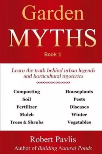 Robert Pavlis Garden Myths (Poche) Garden Myths