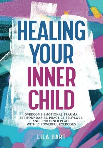 Healing Your Inner Child: Overcome Emoti..., Hart, Lila