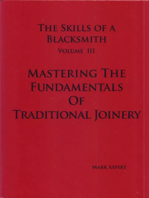 The Skills of a Blacksmith Volume III Mastering the Fundamentals of Traditional