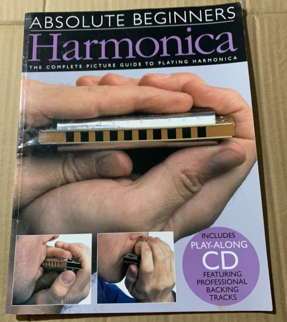 Absolute Beginners: Harmonica The Complete Picture Guide To Playing Harmonica