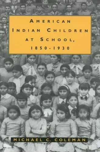 American Indian Children at School, 1850-1930, Coleman, Michael C., Good Book
