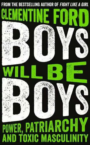 Boys Will Be Boys: Power, Patriarchy and To- 9781786076632, paperback, Ford, new