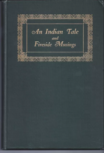 An Indian Tale And Fireside Musings [ Inscribed By The Author]