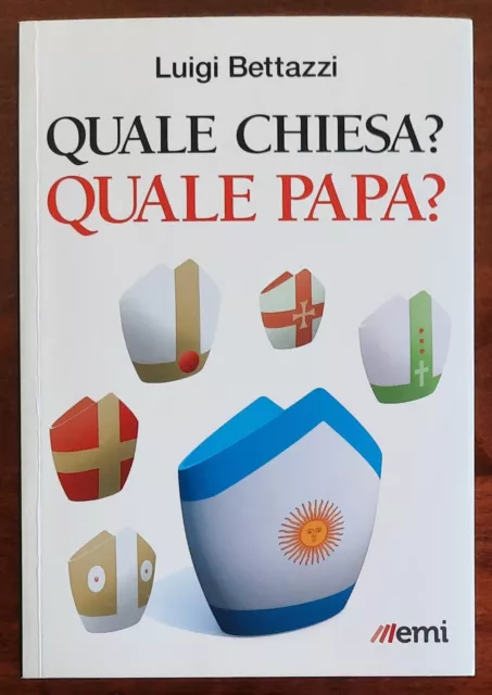 Quale Chiesa? Quale papa? - di Luigi Bettazzi - Emi - 2014