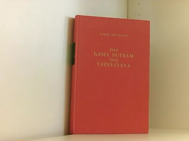 Liebe im Orient - Das Kamasutram des Vatsyayana, Sir Richard, Burton: