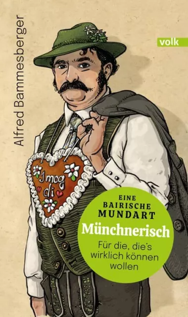 Alfred Bammesbe Münchnerisch: Eine bairische Mundart - für die, die' (Tapa dura)