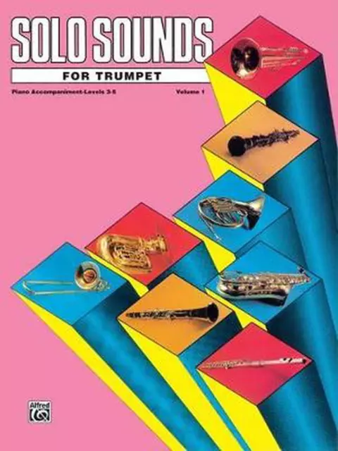 Solo Sounds for Trumpet: Levels 3-5 Piano Accompaniment by Alfred Publishing Sta