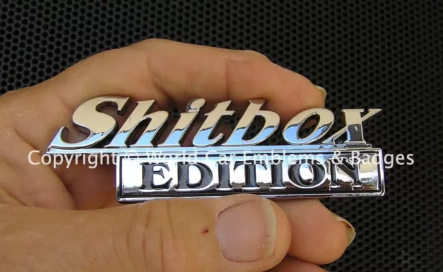 SHITBOX EDITION NEW CAR EMBLEM UK Chrome Metal Badge suit Your Old MOTORCYCLE