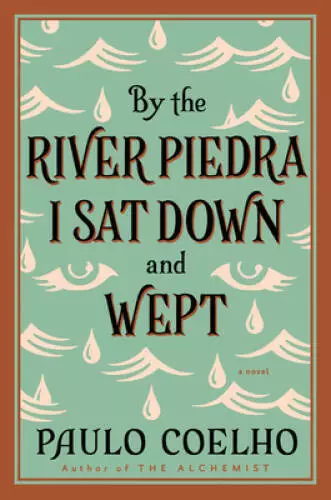 By the River Piedra I Sat Down and Wept: A Novel of Forgiveness - VERY GOOD