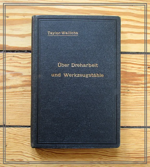 "Über Dreharbeit und Werkzeugstähle" Taylor-Wallichs 1908 - Dreher Schlosser ..!