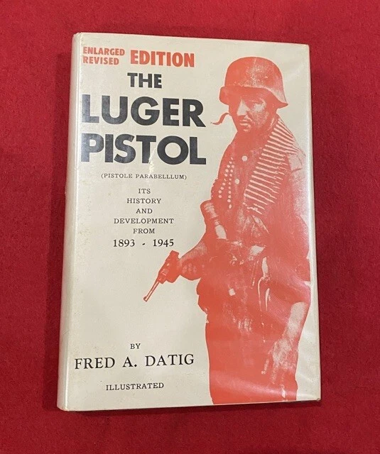 THE LUGER PISTOL It’s History and Development from 18931945 Hard Cover