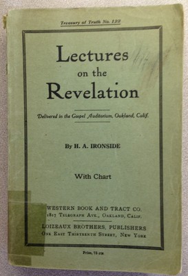 H A Ironside - Lectures on Revelation - 1919 Bible Eschatology Plymouth Brethren