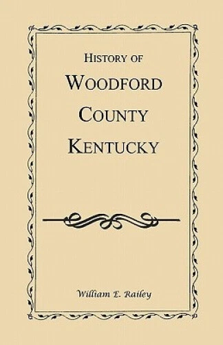 History of Woodford County, Kentucky by Railey, William E.
