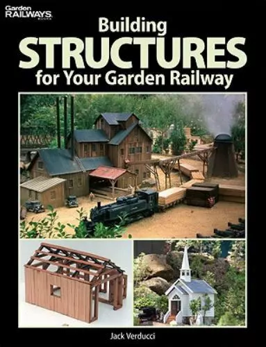 Building Structures for Your Garden Railway [Garden Railways Books]