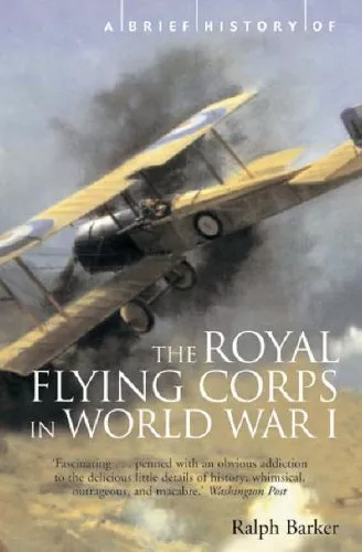 A Brief History of the Royal Flying Corps in World... by Barker, Ralph Paperback