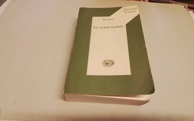 M. Bloch., La società feudale, . Einaudi, 1982, 31ag26 M. Bloch., La società feudale, . Einaudi, 1982, 31ag26
