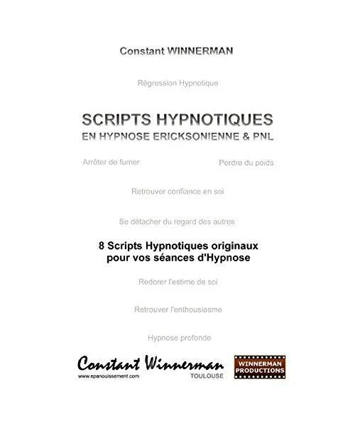 SCRIPTS HYPNOTIQUES EN hypnose Ericksonienne et PNL: 8 scripts ...