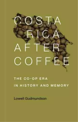 Lowell Gudmundson Costa Rica After Coffee (Taschenbuch)