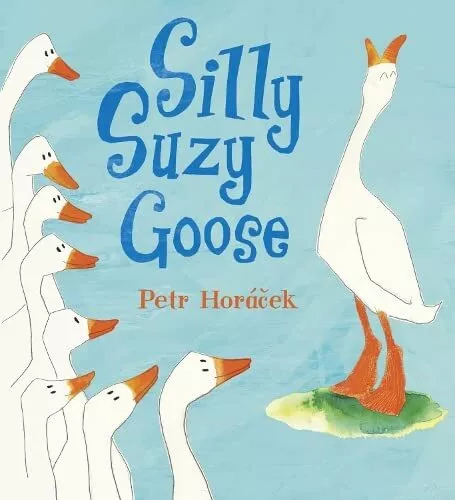 Silly Suzy Goose, Horacek, Petr