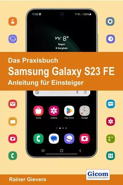 Rainer Gievers Das Praxisbuch Samsung Galaxy S23 FE - Anleitung für Eins (Poche)