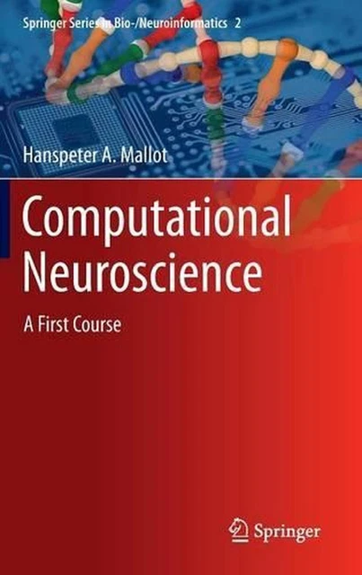 COMPUTATIONAL NEUROSCIENCE: A First Course by Hanspeter A. Mallot ...