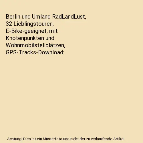 Berlin und Umland RadLandLust, 32 Lieblingstouren, E-Bike-geeignet, mit Knotenpu