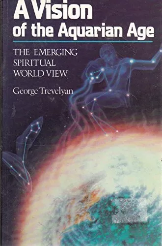 A Vision of the Aquarian Age, Very Good Condition, Trevelyan, George, ISBN 97809