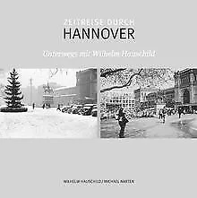 Zeitreise durch Hannover: Unterwegs mit Wilhelm Hau... | Buch | Zustand sehr gut