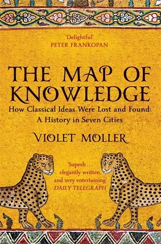 NEW BOOK The Map of Knowledge - How Classical Ideas Were Lost and Found: A Histo