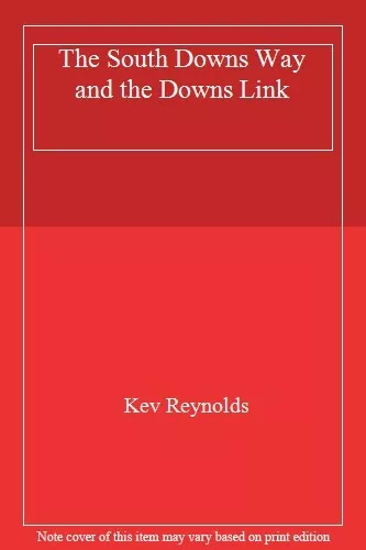 The South Downs Way and the Downs Link By Kev Reynolds