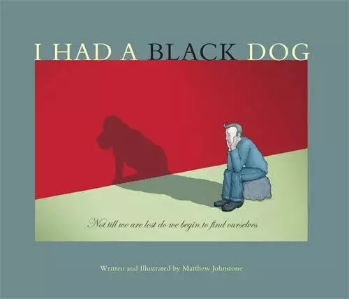 I Had a Black Dog by Matthew Johnstone Paperback Book The Cheap Fast Free Post