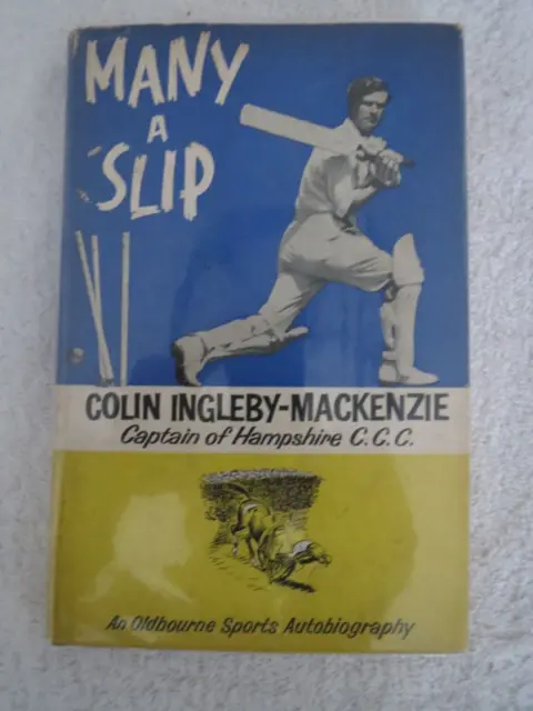 VERY VERY RARE SIGNED CRICKET BOOK "MANY A SLIP by COLIN INGLEBY-MACKENZIE"
