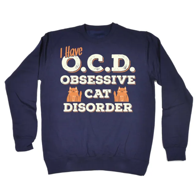 Funny Sweatshirt - Obsessive Cat Kitten - Birthday Joke tee Gift Novelty JUMPER